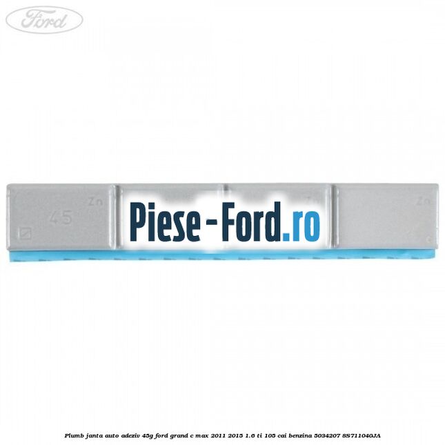Plumb janta auto-adeziv, 45G Ford Grand C-Max 2011-2015 1.6 Ti 105 cai benzina #0E9F98E098