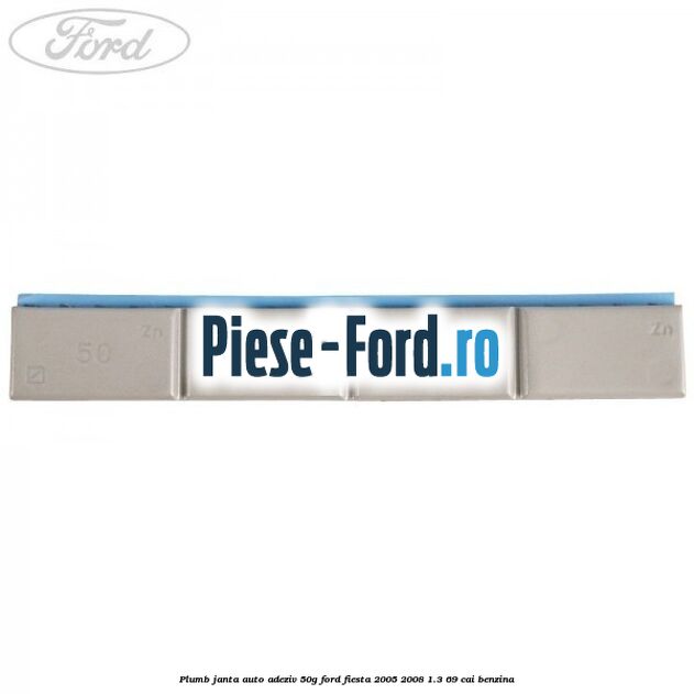 Plumb janta auto-adeziv, 50G Ford Fiesta 2005-2008 1.3 69 cai benzina
