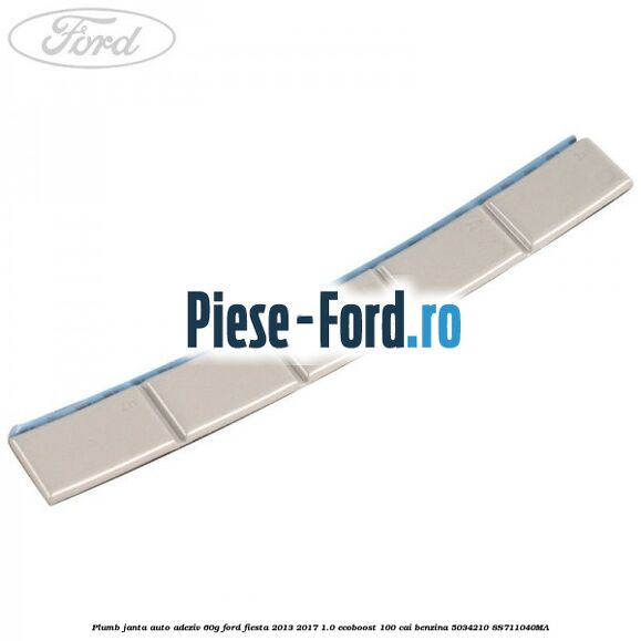 Plumb janta auto-adeziv, 5G Ford Fiesta 2013-2017 1.0 EcoBoost 100 cai benzina