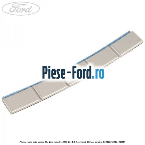 Plumb janta auto-adeziv, 5G Ford Mondeo 2008-2014 2.0 EcoBoost 203 cai benzina