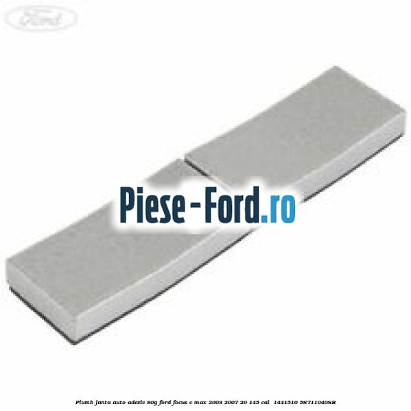 Plumb janta auto-adeziv, 80G Ford Focus C-Max 2003-2007 2.0 145 cai #BA9A3CB9AF
