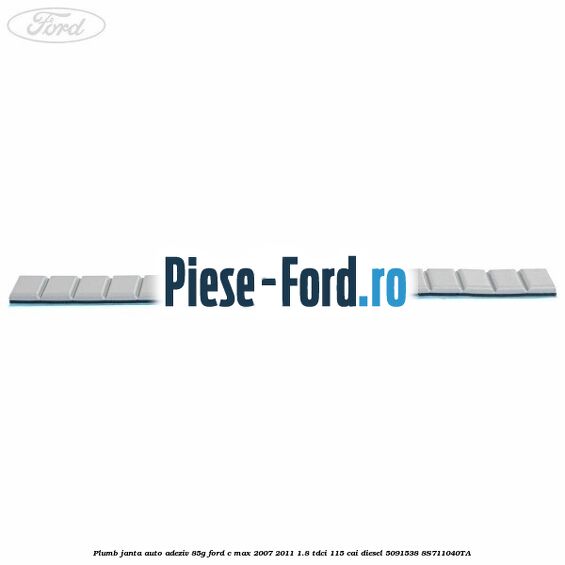 Plumb janta auto-adeziv, 85G Ford C-Max 2007-2011 1.8 TDCi 115 cai diesel #F9130CE7BD