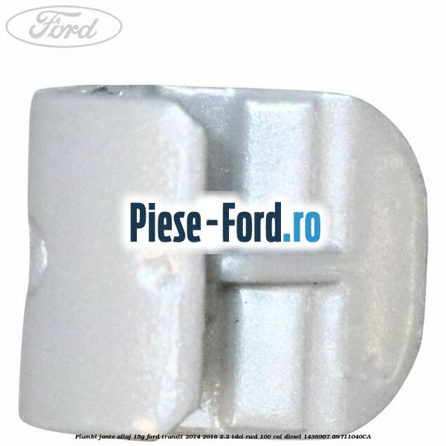 Plumbi jante aliaj, 15g Ford Transit 2014-2018 2.2 TDCi RWD 100 cai diesel