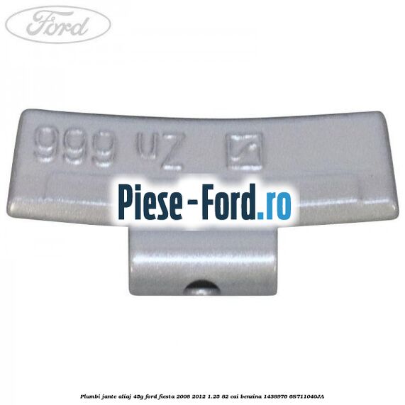Plumbi jante aliaj, 40g Ford Fiesta 2008-2012 1.25 82 cai benzina