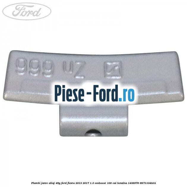 Plumbi jante aliaj, 45g Ford Fiesta 2013-2017 1.0 EcoBoost 100 cai benzina