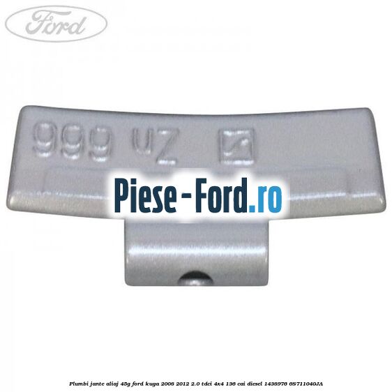 Plumbi jante aliaj, 45g Ford Kuga 2008-2012 2.0 TDCi 4x4 136 cai diesel