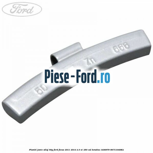 Plumbi jante aliaj, 50g Ford Focus 2011-2014 2.0 ST 250 cai benzina