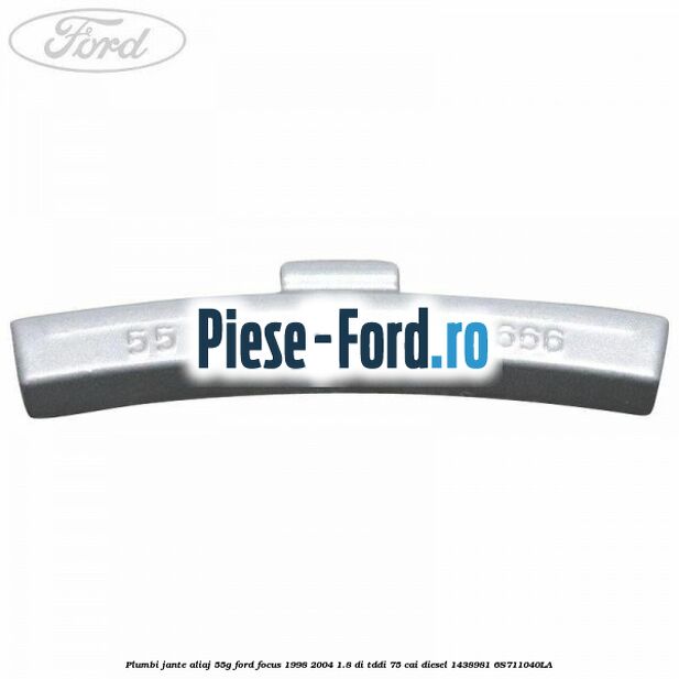 Plumbi jante aliaj, 55g Ford Focus 1998-2004 1.8 DI/TDDi 75 cai #18E77DED41