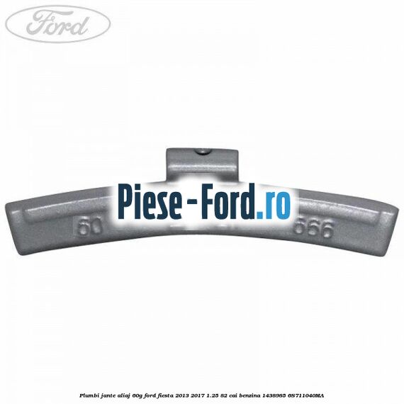 Plumbi jante aliaj, 60g Ford Fiesta 2013-2017 1.25 82 cai benzina