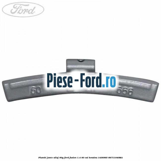 Plumbi jante aliaj, 60g Ford Fusion 1.4 80 cai benzina