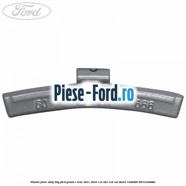 Plumbi jante aliaj, 60g Ford Grand C-Max 2011-2015 1.6 TDCi 115 cai diesel