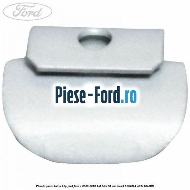Plumbi jante tabla, 10g Ford Fiesta 2008-2012 1.6 TDCi 95 cai diesel