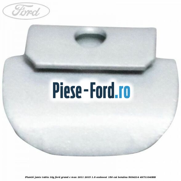 Plumbi jante tabla, 10g Ford Grand C-Max 2011-2015 1.6 EcoBoost 150 cai benzina
