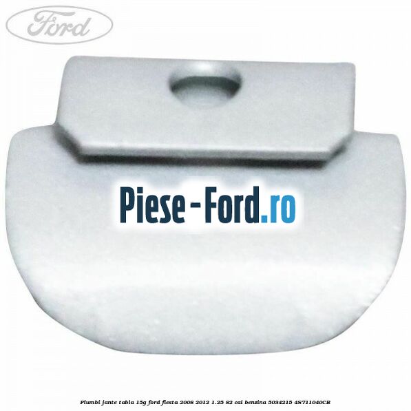 Plumbi jante tabla, 15g Ford Fiesta 2008-2012 1.25 82 cai benzina