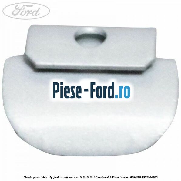 Plumbi jante tabla, 15g Ford Transit Connect 2013-2018 1.6 EcoBoost 150 cai benzina