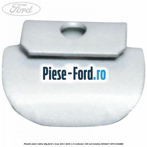 Plumbi jante tabla, 25g Ford C-Max 2011-2015 1.0 EcoBoost 100 cai benzina