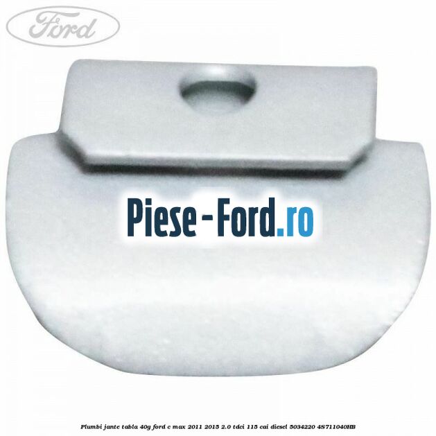 Plumbi jante tabla, 40g Ford C-Max 2011-2015 2.0 TDCi 115 cai diesel