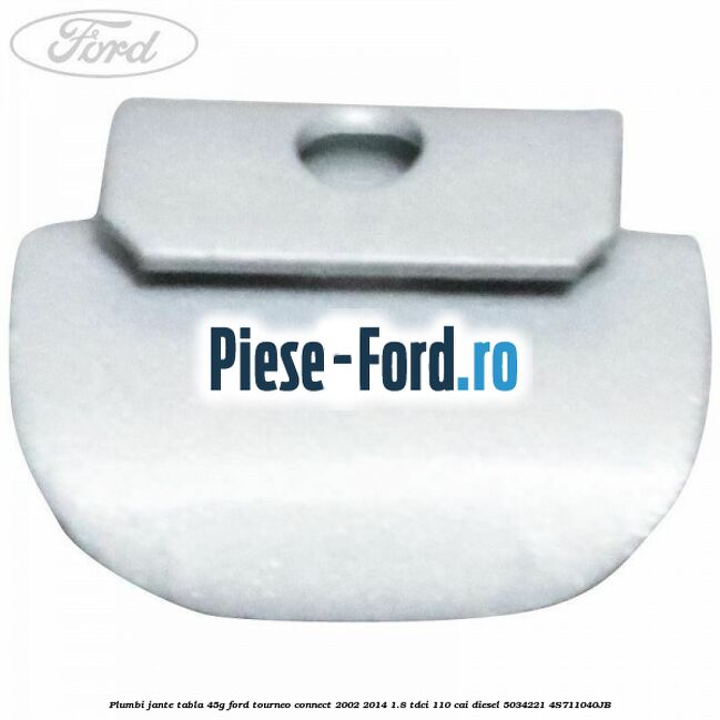 Plumbi jante tabla, 40g Ford Tourneo Connect 2002-2014 1.8 TDCi 110 cai diesel