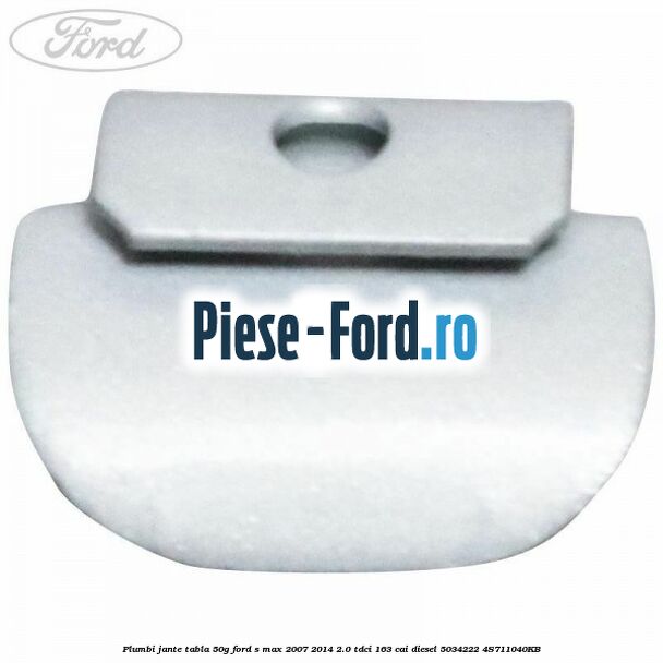 Plumbi jante tabla, 50g Ford S-Max 2007-2014 2.0 TDCi 163 cai diesel