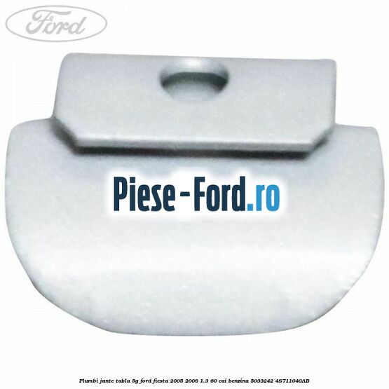 Plumbi jante tabla, 55g Ford Fiesta 2005-2008 1.3 60 cai benzina