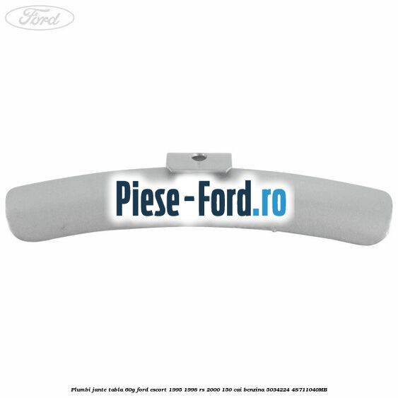 Plumbi jante tabla, 60g Ford Escort 1995-1998 RS 2000 150 cai benzina #5303C28074