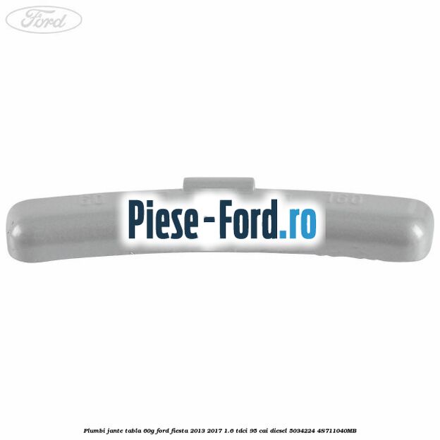 Plumbi jante tabla, 60g Ford Fiesta 2013-2017 1.6 TDCi 95 cai diesel
