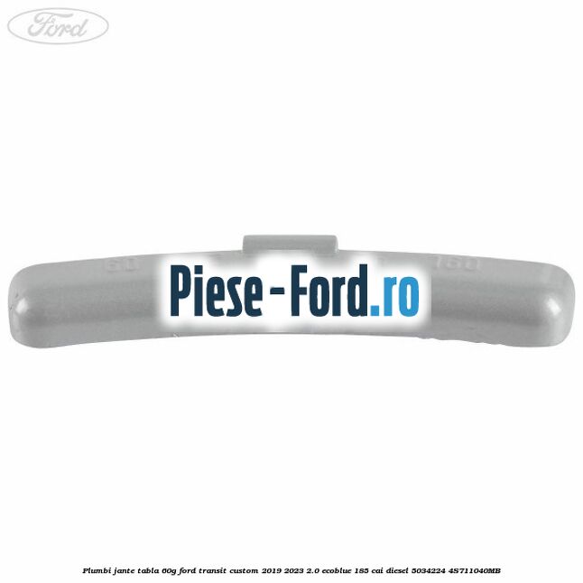Plumbi jante tabla, 60g Ford Transit Custom 2019-2023 2.0 EcoBlue 185 cai diesel #2DBDA3D6CE