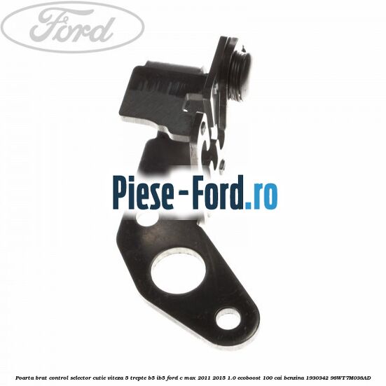 Piulita prindere selector viteza Ford C-Max 2011-2015 1.0 EcoBoost 100 cai benzina