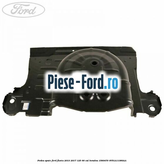 Podea spate Ford Fiesta 2013-2017 1.25 60 cai #47F4BB855D