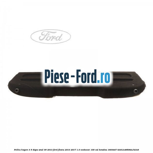 Polita hayon 3/5 dupa anul 09/2013 Ford Fiesta 2013-2017 1.0 EcoBoost 100 cai benzina