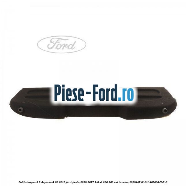 Polita hayon 3/5 dupa anul 09/2013 Ford Fiesta 2013-2017 1.6 ST 200 200 cai benzina