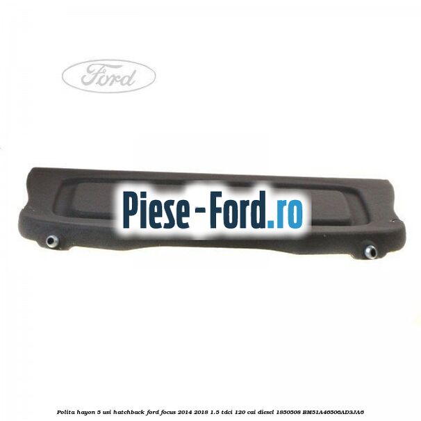 Polita hayon sistem rectractabil, 5 usi combi Ford Focus 2014-2018 1.5 TDCi 120 cai diesel