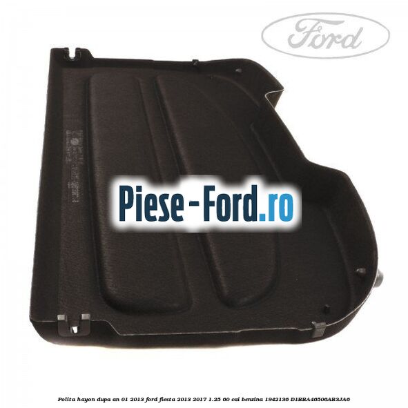 Polita hayon dupa an 01/2013 Ford Fiesta 2013-2017 1.25 60 cai benzina #7B3A0BC3ED