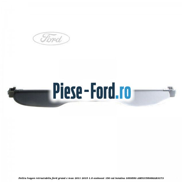 Polita hayon randul 2 Ford Grand C-Max 2011-2015 1.6 EcoBoost 150 cai benzina