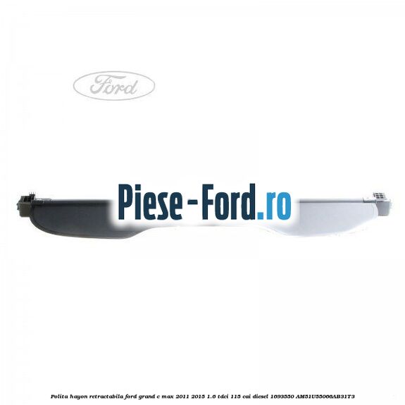 Polita hayon retractabila Ford Grand C-Max 2011-2015 1.6 TDCi 115 cai diesel