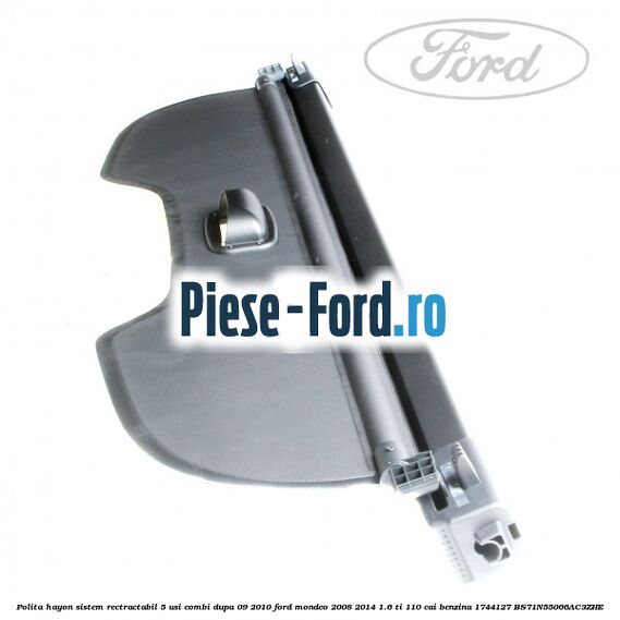 Polita hayon sistem rectractabil, 5 usi combi dupa 09/2010 Ford Mondeo 2008-2014 1.6 Ti 110 cai benzina #9E8650DA80