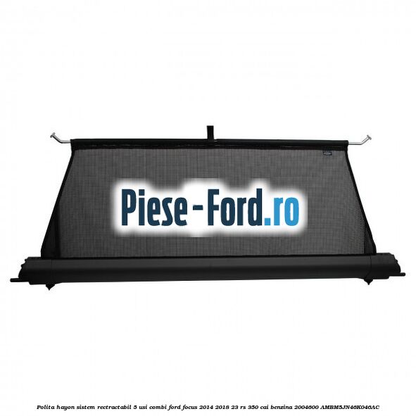 Polita hayon sistem rectractabil, 5 usi combi Ford Focus 2014-2018 2.3 RS 350 cai #CE8DBA88EE