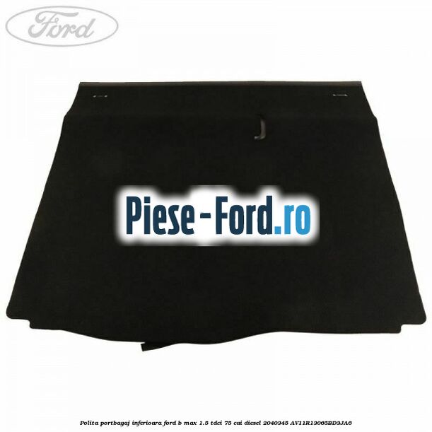 Polita portbagaj inferioara Ford B-Max 1.5 TDCi 75 cai diesel #F5BE6214AE