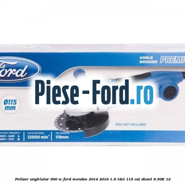 Polizor unghiular 900 W Ford Mondeo 2014-2018 1.6 TDCi 115 cai diesel #FD4641B149