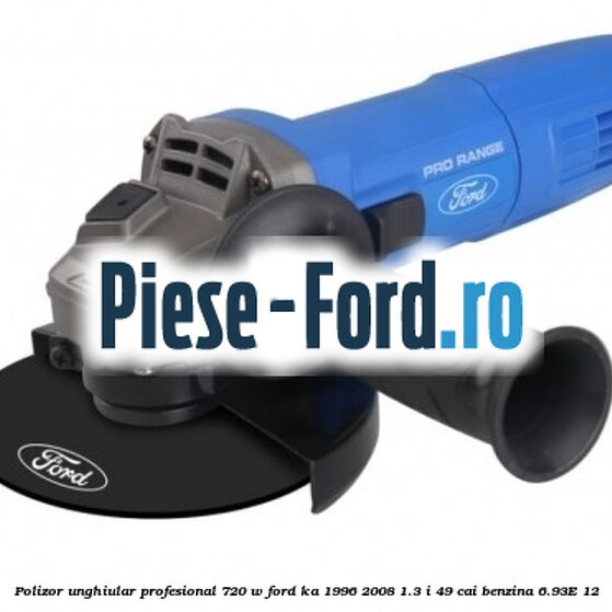 Polizor unghiular profesional 720 W Ford Ka 1996-2008 1.3 i 49 cai benzina #0DC4BEA97F