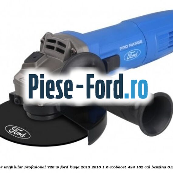 Polizor unghiular profesional 720 W Ford Kuga 2013-2016 1.6 EcoBoost 4x4 182 cai benzina