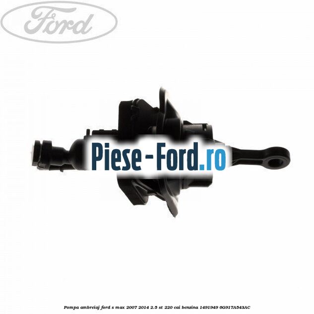 Pompa ambreiaj Ford S-Max 2007-2014 2.5 ST 220 cai benzina