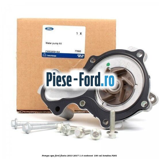 Garnitura, pompa apa Ford Fiesta 2013-2017 1.0 EcoBoost 100 cai benzina