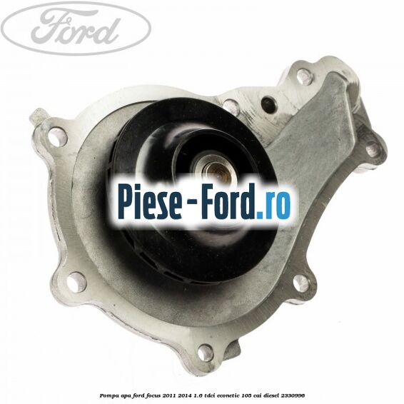 Pompa apa Ford Focus 2011-2014 1.6 TDCi ECOnetic 105 cai diesel #EED61F93C2