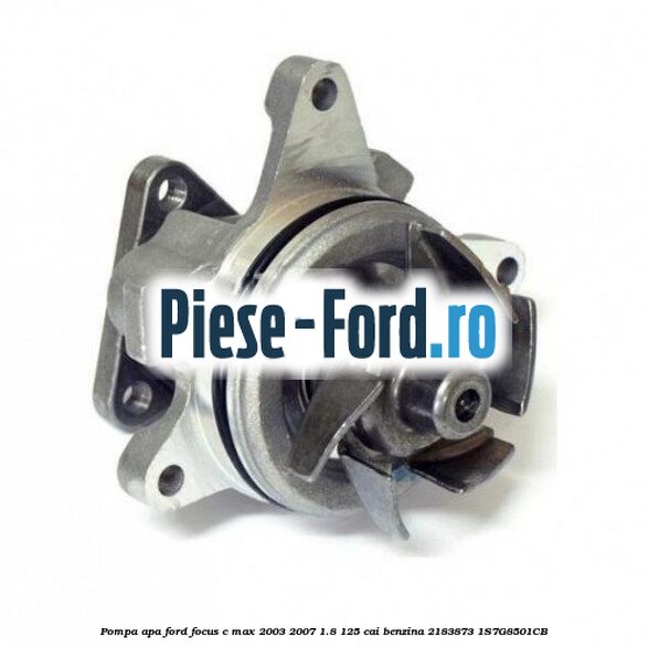 Pompa apa Ford Focus C-Max 2003-2007 1.8 125 cai benzina #E20A1DE395