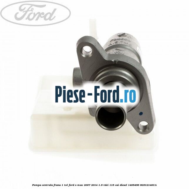 Pompa centrala frana 1 tol Ford S-Max 2007-2014 1.6 TDCi 115 cai diesel
