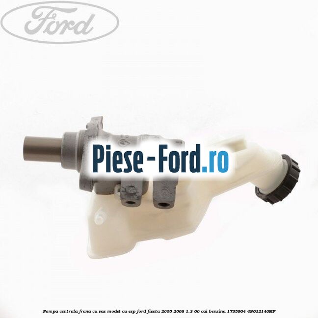 Pompa centrala frana cu vas Ford Fiesta 2005-2008 1.3 60 cai benzina