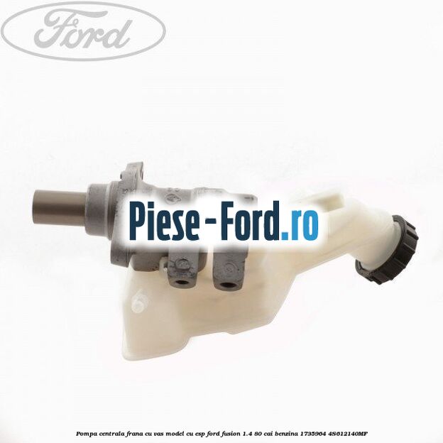 Pompa centrala frana cu vas model cu ESP Ford Fusion 1.4 80 cai benzina