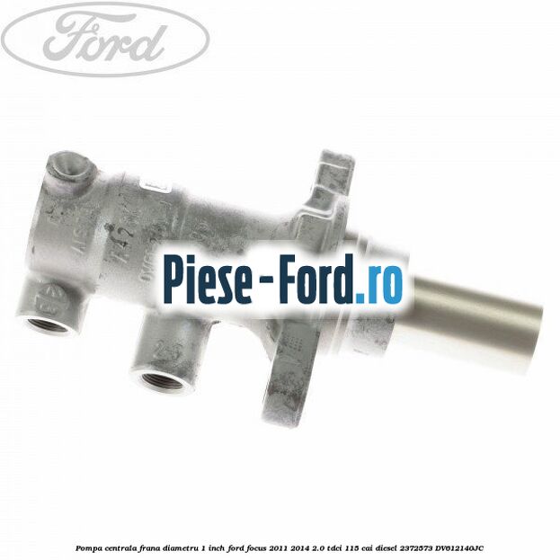 Pompa centrala frana diametru 1 inch Ford Focus 2011-2014 2.0 TDCi 115 cai diesel