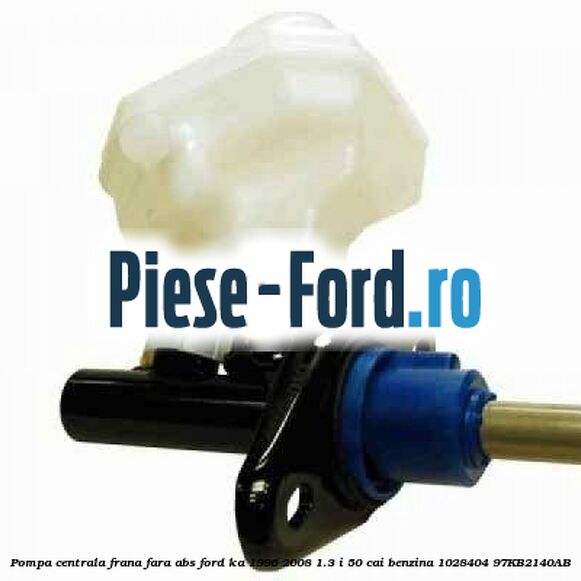 Pompa centrala frana fara ABS Ford Ka 1996-2008 1.3 i 50 cai benzina